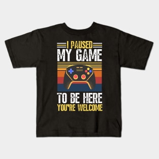 I paused my game to be here you’re welcome Kids T-Shirt